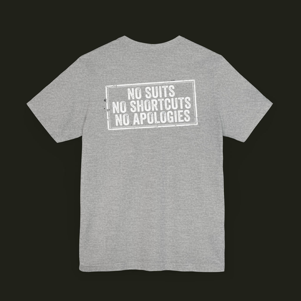 No Suits, No Shortcuts, No Apologies Graphic Tee