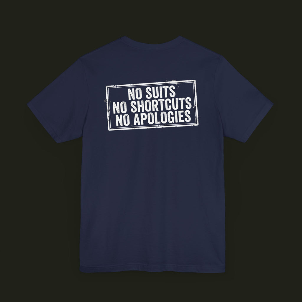 No Suits, No Shortcuts, No Apologies Graphic Tee
