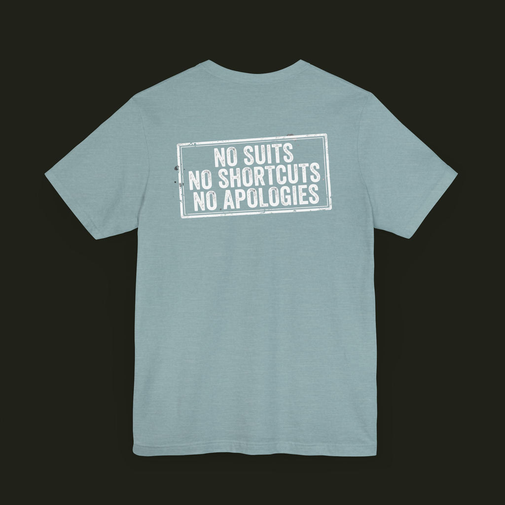 No Suits, No Shortcuts, No Apologies Graphic Tee